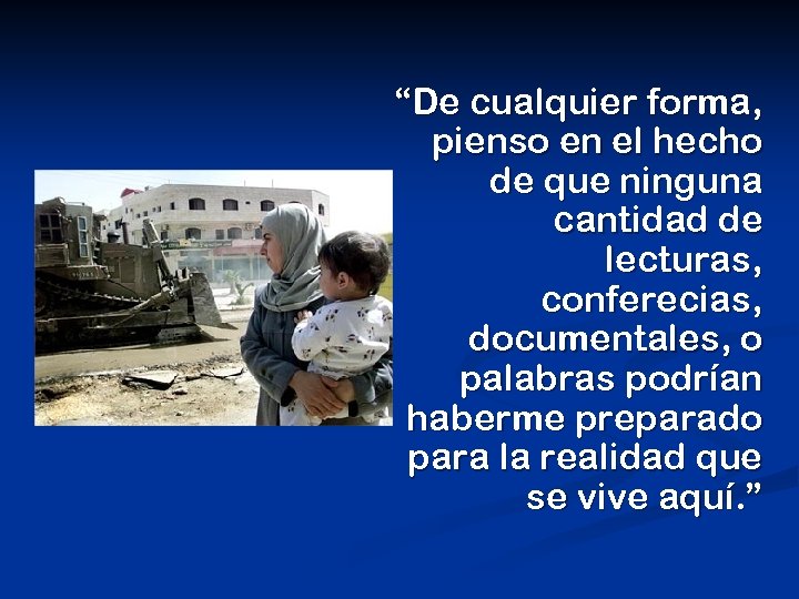 “De cualquier forma, pienso en el hecho de que ninguna cantidad de lecturas, conferecias,