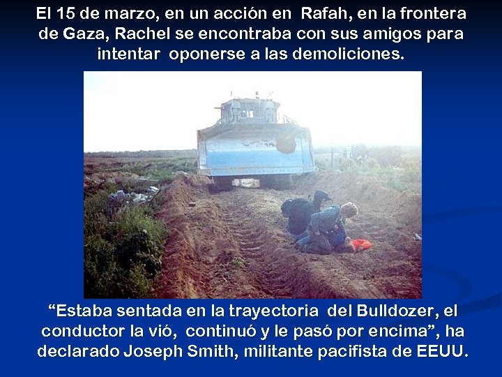 El 15 de marzo, en un acción en Rafah, en la frontera de Gaza,