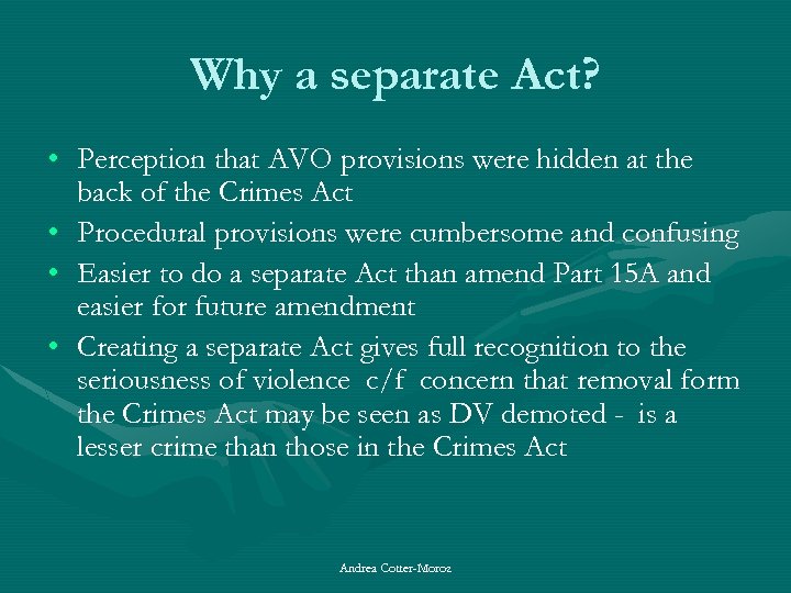 Why a separate Act? • Perception that AVO provisions were hidden at the back