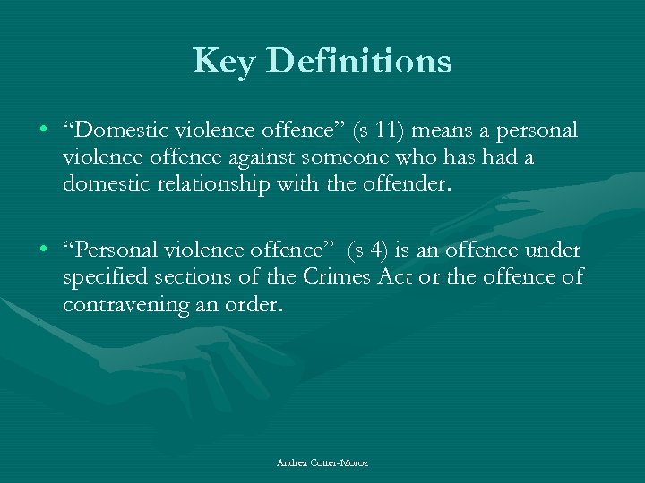 Key Definitions • “Domestic violence offence” (s 11) means a personal violence offence against