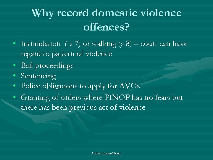 Why record domestic violence offences? • Intimidation ( s 7) or stalking (s 8)