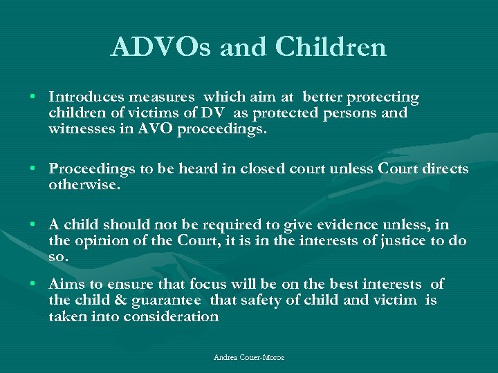 ADVOs and Children • Introduces measures which aim at better protecting children of victims