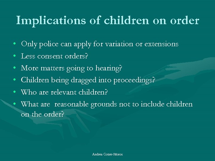 Implications of children on order • • • Only police can apply for variation