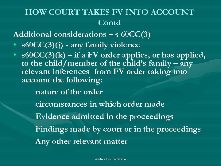 HOW COURT TAKES FV INTO ACCOUNT Contd Additional considerations – s 60 CC(3) •