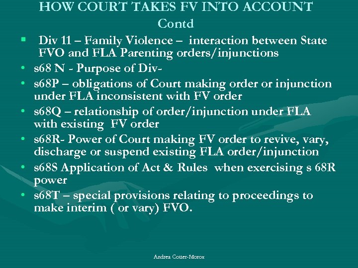 HOW COURT TAKES FV INTO ACCOUNT Contd § Div 11 – Family Violence –