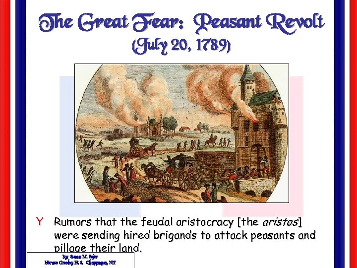 The Great Fear: Peasant Revolt (July 20, 1789) Y Rumors that the feudal aristocracy