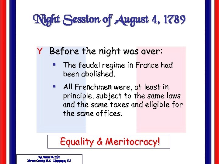 Night Session of August 4, 1789 Y Before the night was over: § The