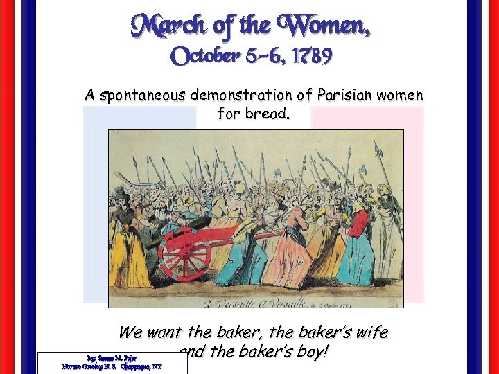 March of the Women, October 5 -6, 1789 A spontaneous demonstration of Parisian women