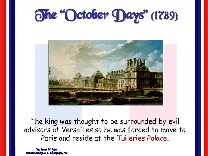 The “October Days” (1789) The king was thought to be surrounded by evil advisors