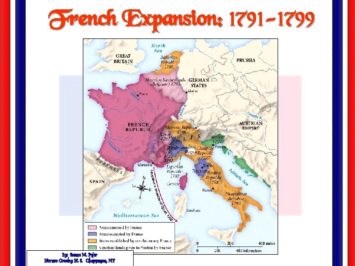 French Expansion: 1791 -1799 By: Susan M. Pojer Horace Greeley H. S. Chappaqua, NY