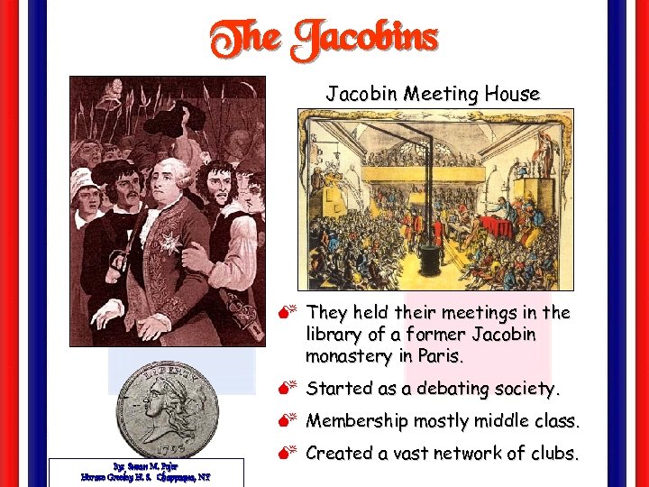 The Jacobins Jacobin Meeting House M They held their meetings in the library of