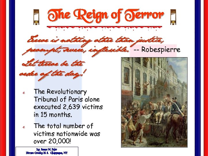 The Reign of Terror is nothing other than justice, prompt, severe, inflexible. -- Robespierre
