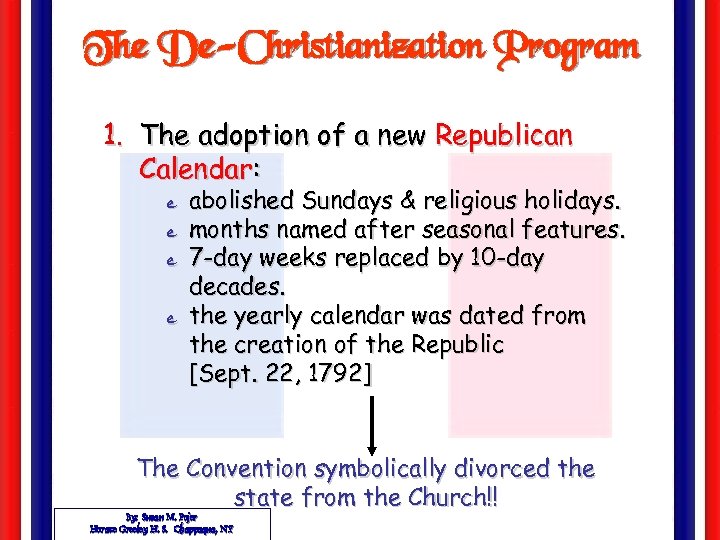 The De-Christianization Program 1. The adoption of a new Republican Calendar: abolished Sundays &