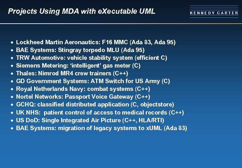 Projects Using MDA with e. Xecutable UML · · · Lockheed Martin Aeronautics: F