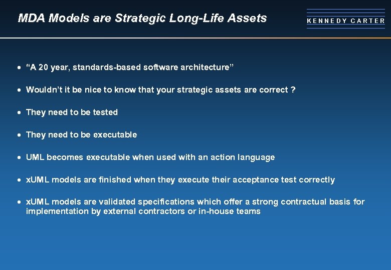 MDA Models are Strategic Long-Life Assets KENNEDY CARTER · “A 20 year, standards-based software