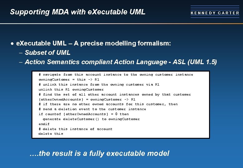 Supporting MDA with e. Xecutable UML KENNEDY CARTER · e. Xecutable UML – A