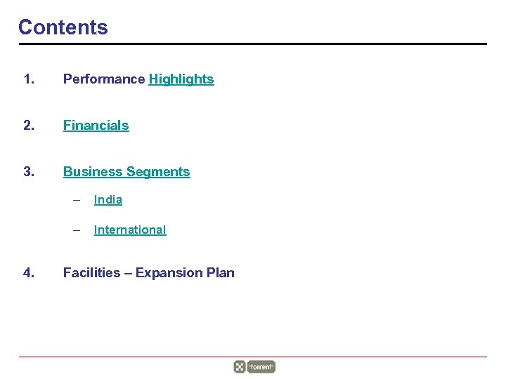 Contents 1. Performance Highlights 2. Financials 3. Business Segments – – 4. India International