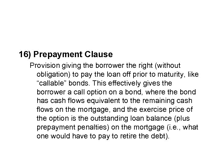 16) Prepayment Clause Provision giving the borrower the right (without obligation) to pay the