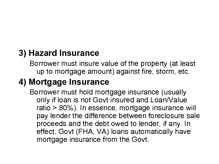 3) Hazard Insurance Borrower must insure value of the property (at least up to