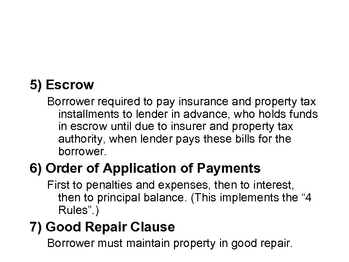 5) Escrow Borrower required to pay insurance and property tax installments to lender in