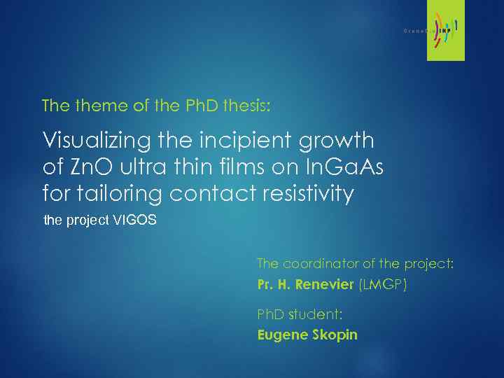 The theme of the Ph. D thesis: Visualizing the incipient growth of Zn. O