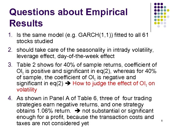 Questions about Empirical Results 1. Is the same model (e. g. GARCH(1, 1)) fitted