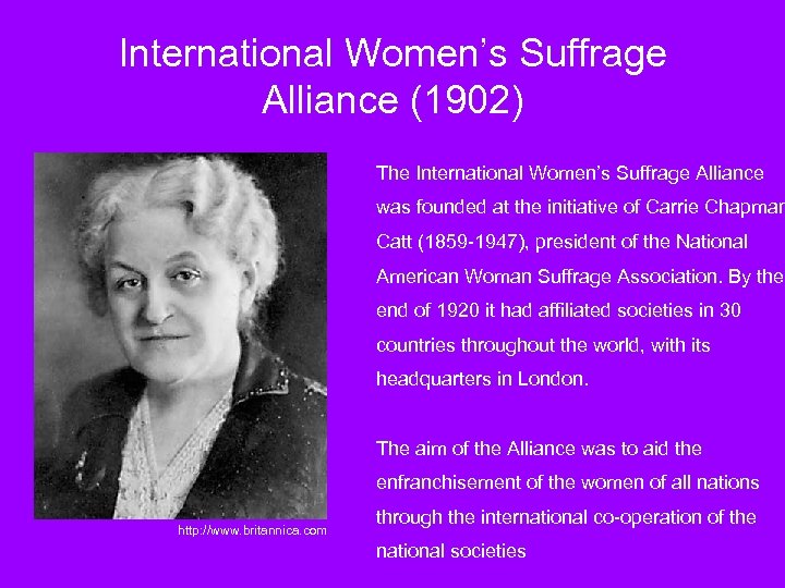 International Women’s Suffrage Alliance (1902) The International Women’s Suffrage Alliance was founded at the