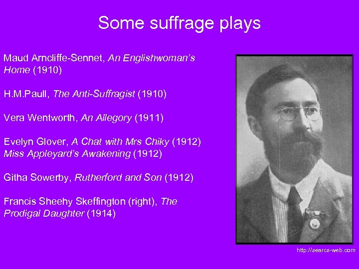 Some suffrage plays Maud Arncliffe-Sennet, An Englishwoman’s Home (1910) H. M. Paull, The Anti-Suffragist