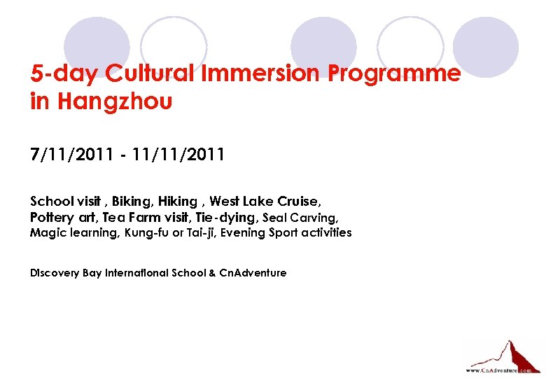 5 -day Cultural Immersion Programme in Hangzhou 7/11/2011 - 11/11/2011 School visit , Biking,