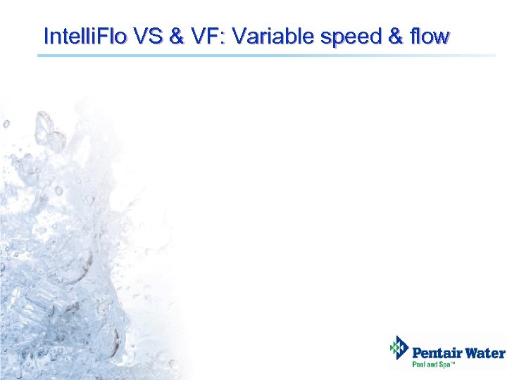 Intelli. Flo VS & VF: Variable speed & flow 