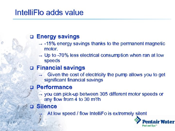 Intelli. Flo adds value q Energy savings → → q Financial savings → q