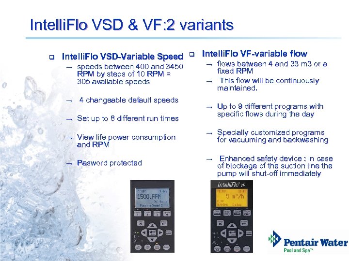 Intelli. Flo VSD & VF: 2 variants q Intelli. Flo VSD-Variable Speed → speeds