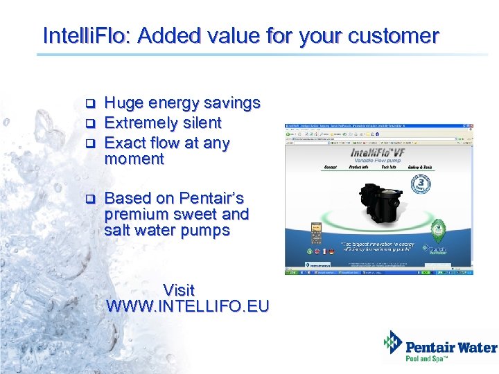 Intelli. Flo: Added value for your customer q q Huge energy savings Extremely silent