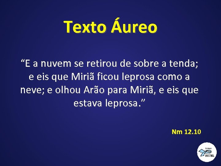 Texto Áureo “E a nuvem se retirou de sobre a tenda; e eis que