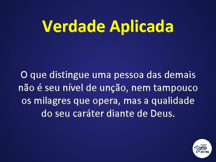 Verdade Aplicada O que distingue uma pessoa das demais não é seu nível de