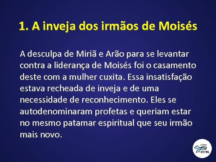 1. A inveja dos irmãos de Moisés A desculpa de Miriã e Arão para