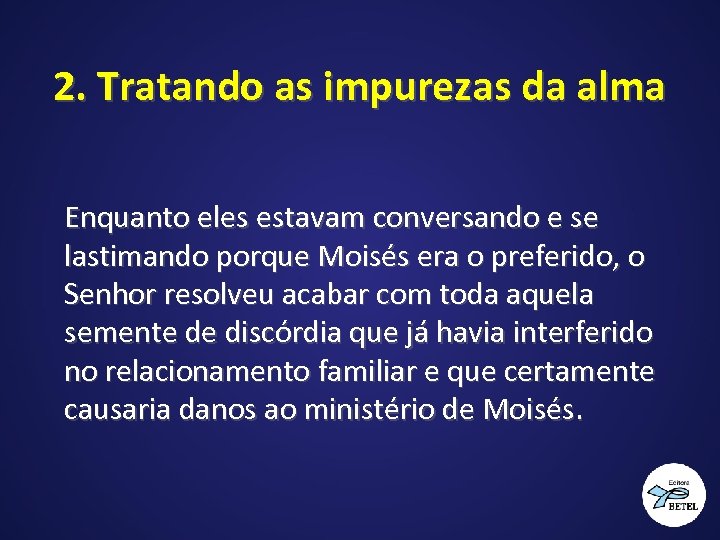 2. Tratando as impurezas da alma Enquanto eles estavam conversando e se lastimando porque