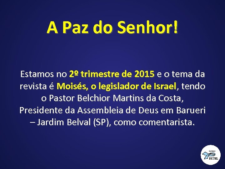 A Paz do Senhor! Estamos no 2º trimestre de 2015 e o tema da