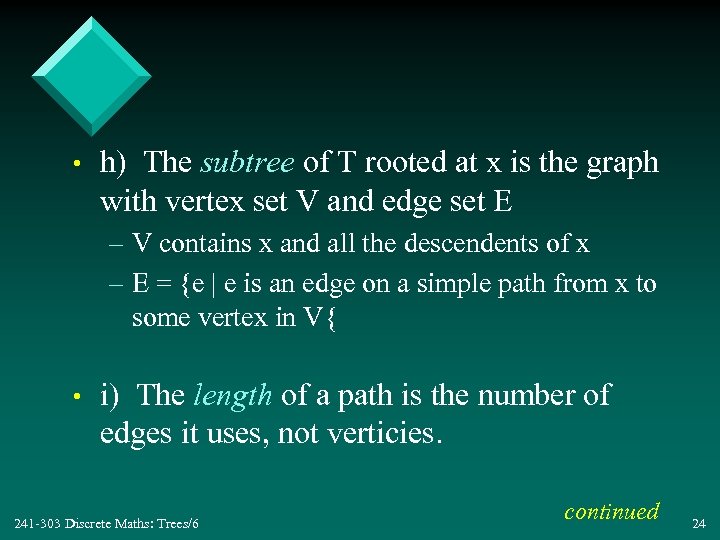  • h) The subtree of T rooted at x is the graph with