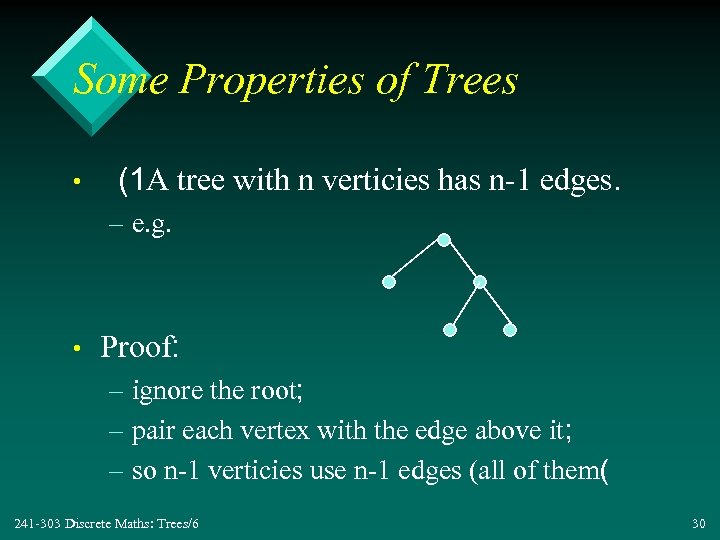 Some Properties of Trees • (1 A tree with n verticies has n-1 edges.