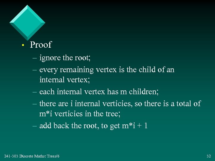  • Proof – ignore the root; – every remaining vertex is the child