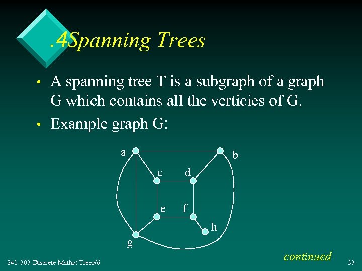 . 4 Spanning Trees • • A spanning tree T is a subgraph of