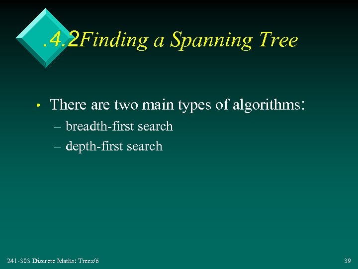 . 4. 2 Finding a Spanning Tree • There are two main types of