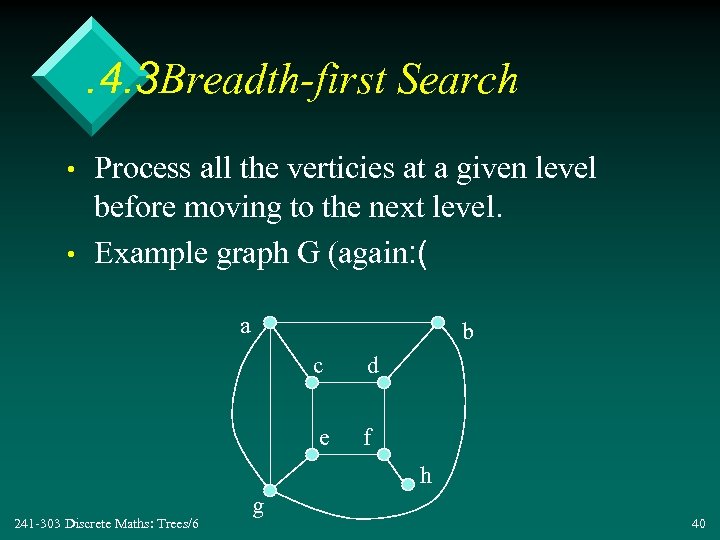 . 4. 3 Breadth-first Search • • Process all the verticies at a given