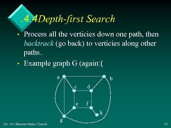 . 4. 4 Depth-first Search • • Process all the verticies down one path,