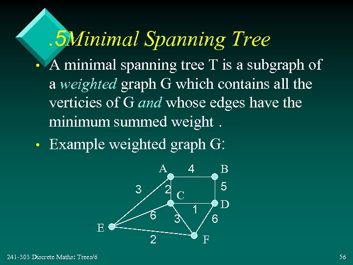 . 5 Minimal Spanning Tree • • A minimal spanning tree T is a