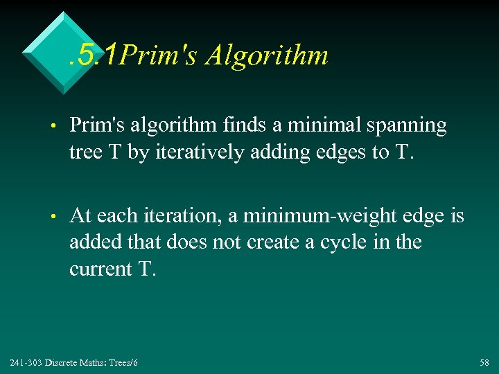 . 5. 1 Prim's Algorithm • Prim's algorithm finds a minimal spanning tree T