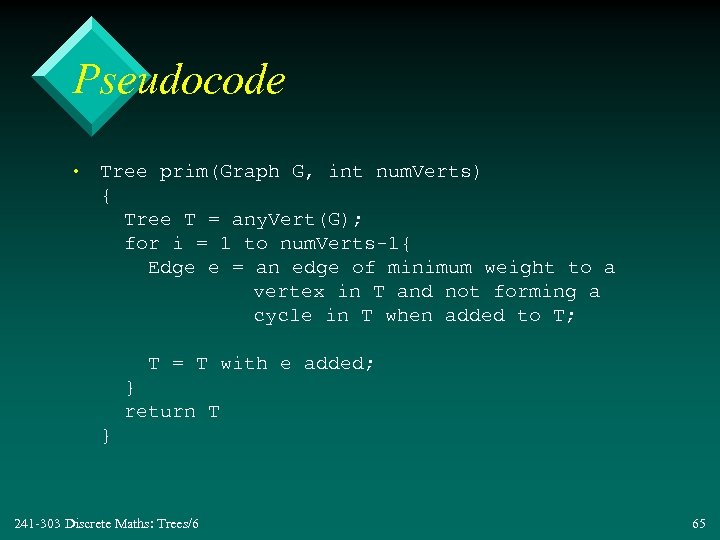 Pseudocode • Tree prim(Graph G, int num. Verts) { Tree T = any. Vert(G);