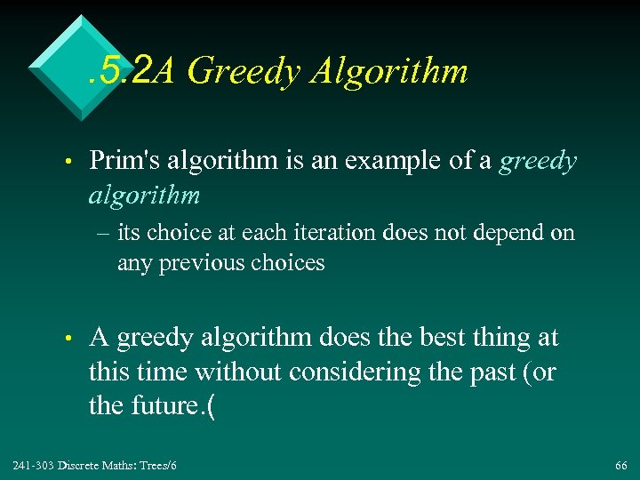 . 5. 2 A Greedy Algorithm • Prim's algorithm is an example of a