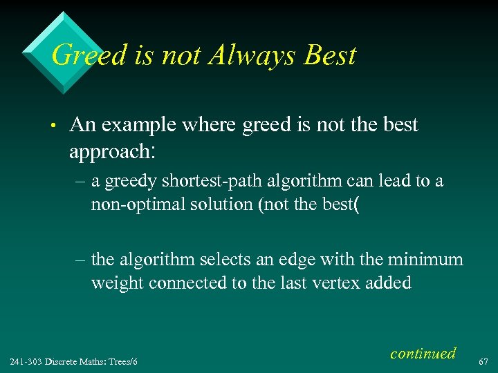 Greed is not Always Best • An example where greed is not the best